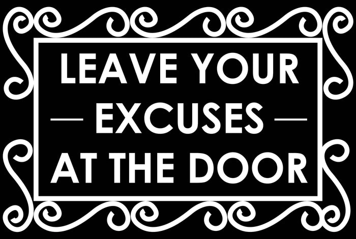 Leave your excuses at the door - Doormat Welcome Floormat