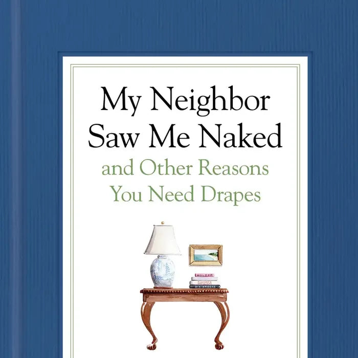 My Neighbor Saw Me Naked and Other Reasons You Need Drapes