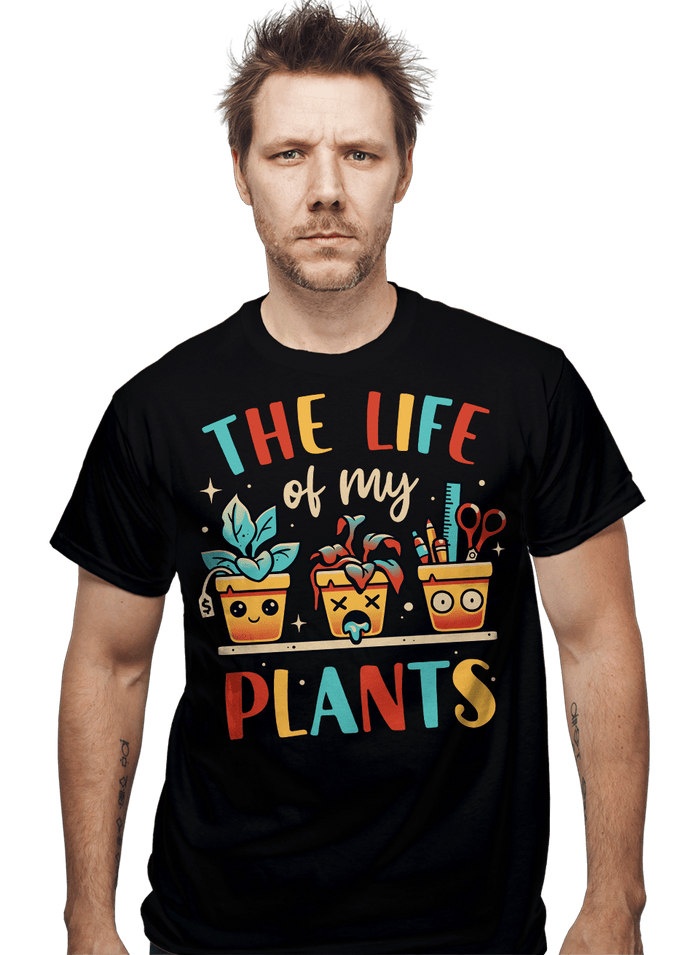 Shirts The Life Of My Plants The Life Of My Plants